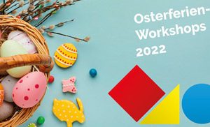 Osterferien Workshops 2022